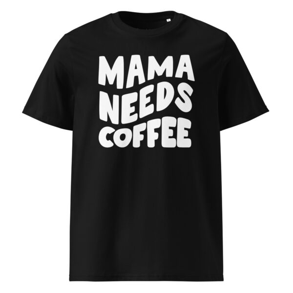 T-Shirt – Mama needs coffee